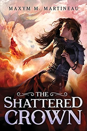 Martineau, Maxym M.. The Shattered Crown. Sourcebooks, Inc, 2022.