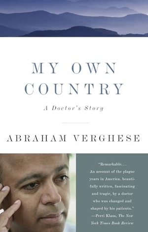 Verghese, Abraham. My Own Country - A Doctor's Story. Random House, 1995.