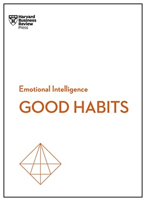 Review, Harvard Business / Clear, James et al. Good Habits (HBR Emotional Intelligence Series). Harvard Business Review Press, 2023.