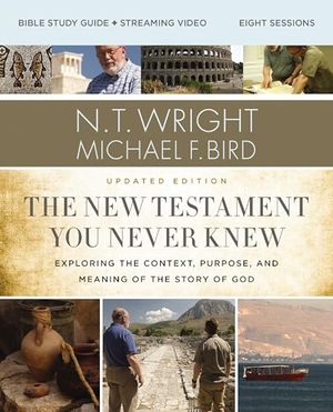 Wright, N T / Michael F Bird. The New Testament You Never Knew Bible Study Guide Plus Streaming Video, Updated Edition - Exploring the Context, Purpose, and Meaning of the Story of God. Harperchristian Resources, 2026.