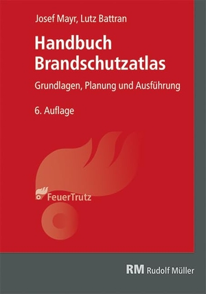 Mayr, Josef / Lutz Battran. Handbuch Brandschutzatlas. Müller Rudolf, 2024.