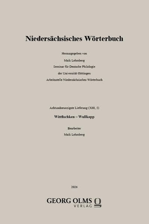 Lehmberg, Maik / Seminar für Deutsche Philologie der Universität Göttingen Arbeitsstelle Niedersächsisches Wörterbuch (Hrsg.). Niedersächsisches Wörterbuch - Achtundneunzigste Lieferung (XIII, 5). Georg Olms Verlag, 2026.