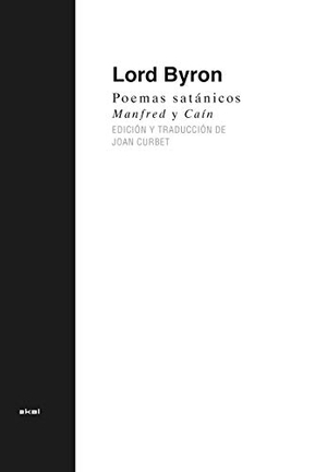 Curbet Soler, Joan / George Gordon Byron Byron. Poemas satánicos : Manfred y Caín. Ediciones Akal, 2021.