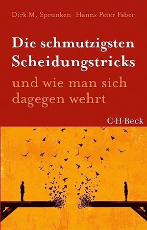 Sprünken, Dirk M. / Hanns Peter Faber. Die schmutzigsten Scheidungstricks - und wie man sich dagegen wehrt. C.H. Beck, 2027.