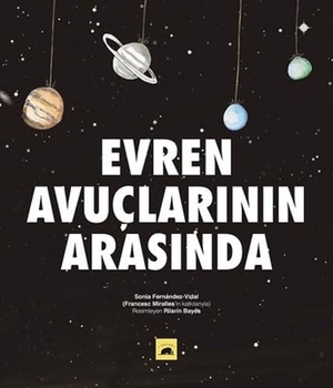 Fernandez-Vidal, Sonia. Evren Avuclarinin Arasinda. Kolektif Kitap, 2018.