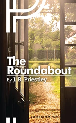 Priestley, J B. The Roundabout. Bloomsbury Academic, 2017.