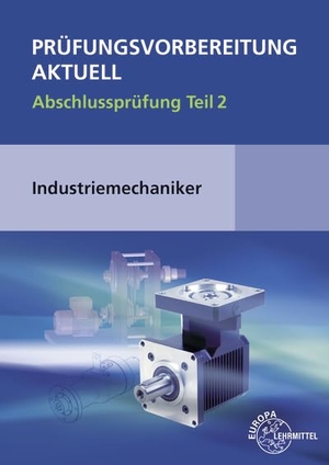 Metz, Wilfried / Murphy, Christina et al. Prüfungsvorbereitung aktuell - Industriemechaniker/-in - Abschlussprüfung Teil 2. Europa Lehrmittel Verlag, 2021.