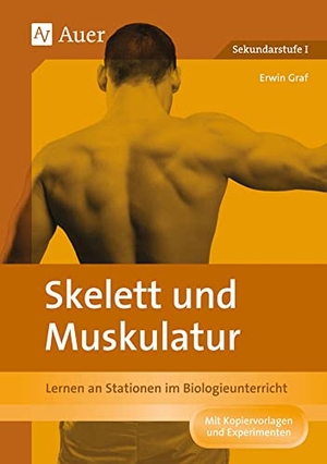 Graf, Erwin. Skelett und Muskulatur - Lernen an Stationen im Biologieunterricht (5. und 6. Klasse). Auer Verlag i.d.AAP LW, 2014.