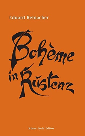 Reinacher, Eduard. Bohème in Kustenz - Ein komischer Roman. Books on Demand, 2018.