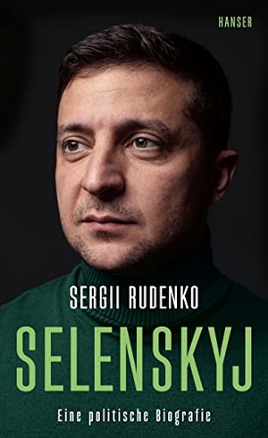 Rudenko, Sergii. Selenskyj - Eine politische Biografie. Hanser, Carl GmbH + Co., 2022.