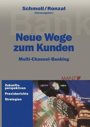 Ronzal, Wolfgang / Anton Schmoll (Hrsg.). Neue Wege zum Kunden - Multi-Channel-Banking. Gabler Verlag, 2012.