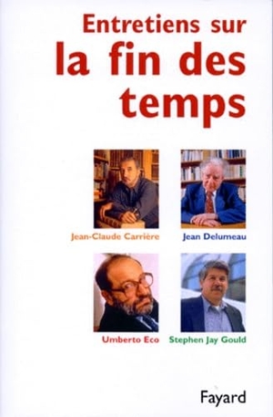 Delumeau, Jean / Eco, Umberto et al. Entretiens sur la fin des temps. Fayard-France, 2022.