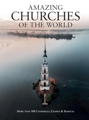 Kerrigan, Michael. Amazing Churches of the World - More Than 100 Cathedrals, Chapels & Basilicas. Amber Books, 2020.