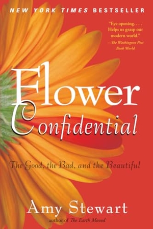 Stewart, Amy. Flower Confidential - The Good, the Bad, and the Beautiful. Algonquin Books, 2008.