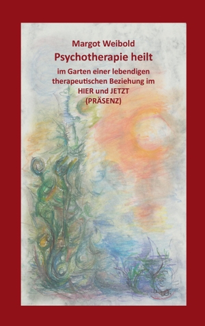Weibold, Margot. Psychotherapie heilt - Im Garten einer lebendigen therapeutischen Beziehung im Hier und Jetzt (Präsenz). Books on Demand, 2017.