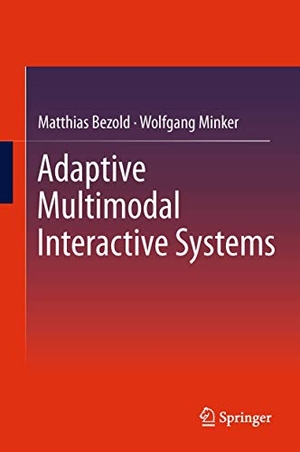 Bezold, Matthias / Wolfgang Minker. Adaptive Multimodal Interactive Systems. Springer New York, 2011.