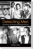 Detecting Men: Masculinity and the Hollywood Detective Film