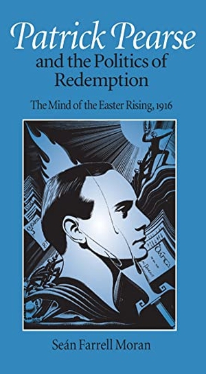 Moran, Sean Farrell / Moran. Patrick Pearse. Catholic University of America Press, 1997.