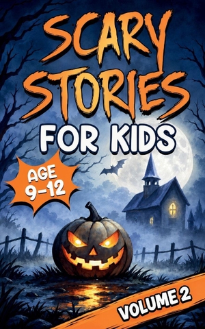 Goodman, Nicole. Scary Stories for Kids Age 9-12 (Volume 2) - 15 More Spooky Ghost Tales and Mysterious Adventures for Campfires, Sleepovers, and Halloween Fun. Paul Wallis Books, 2026.