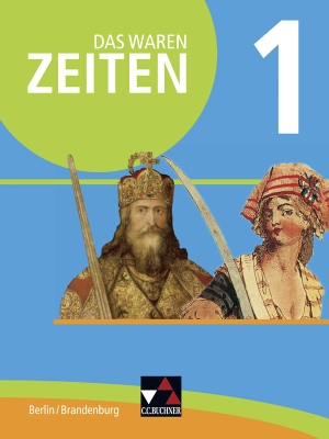 Brendebach, Martin / Marx, Wolf et al. Das waren Zeiten 01 Berlin/Brandenburg. Vom Mittelalter bis 1900. Themen der Geschichte 7/8 - Themen der Geschichte 7/8. Unterrichtswerk für Geschichte, Sekundarstufe I. Buchner, C.C. Verlag, 2017.