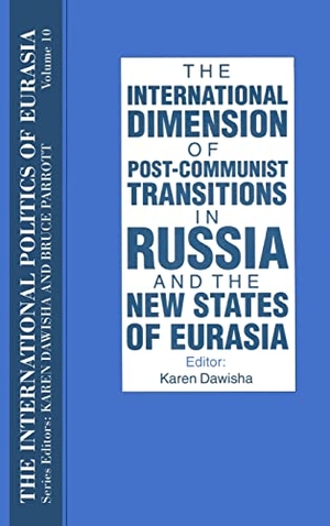 Starr, S Frederick / Karen Dawisha. The International Politics of Eurasia - v. 10: The International Dimension of Post-communist Transitions in Russia and the New States of Eurasia. Taylor & Francis, 1997.