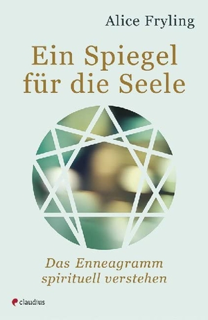 Fryling, Alice. Ein Spiegel für die Seele - Das Enneagramm spirituell verstehen. Claudius Verlag GmbH, 2020.