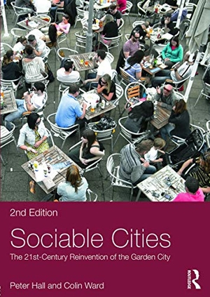 Hall, Peter / Colin Ward. Sociable Cities - The 21st-Century Reinvention of the Garden City. Routledge, 2014.