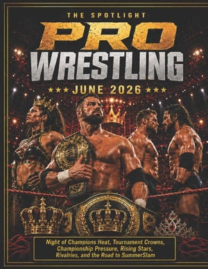Deep. THE SPOTLIGHT PRO WRESTLING JUNE 2026 - Night of Champions Heat, Tournament Crowns, Championship Pressure, Rising Stars, Rivalries, and the Road to SummerSlam. Independently published, 2026.