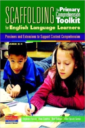 Harvey, Stephanie / Goudvis, Anne et al. Scaffolding the Primary Comprehension Toolkit for English Language Learners - Previews and Extensions to Support Content Comprehension. Heinemann Educational Books, 2011.