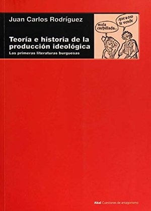 Rodríguez, Juan Carlos. Teoría e historia de la producción ideológica : las primeras literaturas burguesas. Ediciones Akal, 2017.
