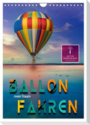 Ballon fahren - mein Traum (Wandkalender 2024 DIN A4 hoch), CALVENDO Monatskalender