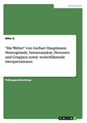 "Die Weber" von Gerhart Hauptmann. Hintergründe, Szenenanalyse, Personen und Gruppen sowie weiterführende Interpretationen