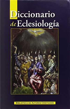 Cervera Barranco, Pablo / Fraile Yécora, Pedro Ignacio et al. Diccionario de eclesiología. Biblioteca Autores Cristianos, 2016.
