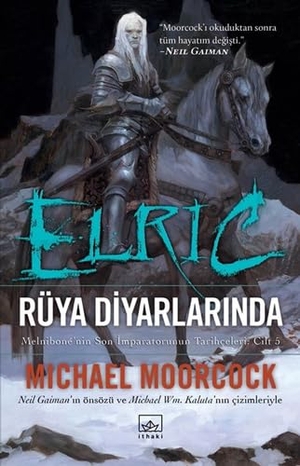 Moorcock, Michael. Elric - Rüya Diyarlarinda Cilt 5. Ithaki Yayinlari, 2018.
