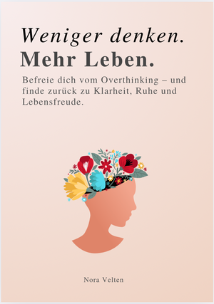 WENIGER DENKEN. MEHR LEBEN - Befreie dich vom Overthinking - und finde zurück zu Klarheit, Ruhe und Lebensfreude.. Reichenbacher Publishing , 2025.