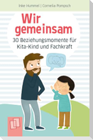 Wir gemeinsam - 30 Beziehungsmomente für Kita-Kind und Fachkraft
