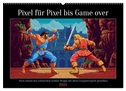Pixel für Pixel bis Game over (Wandkalender 2024 DIN A2 quer), CALVENDO Monatskalender