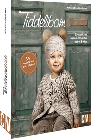 Strand Andresen, Karine. Tiddelibomstrikk - Zauberhafte Skandi-Mode für Babys & Kids stricken - 34 Modelle von 0 bis 5 Jahren. Christophorus Verlag, 2024.