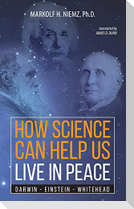 How Science Can Help Us Live In Peace