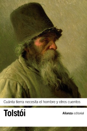 Tolstoj, Lev Nikolaevi? / Lev Tolstói. Cuánta tierra necesita el hombre y otros cuentos. Alianza Editorial, 2014.