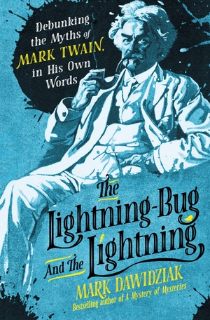 Dawidziak, Mark. The Lightning-Bug and the Lightning - Debunking the Myths of Mark Twain, in His Own Words. St. Martin's Publishing Group, 2026.