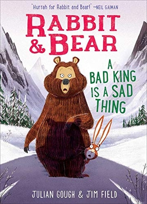 Gough, Julian. Rabbit & Bear: A Bad King Is a Sad Thing. Silver Dolphin Books, 2021.