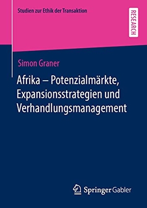 Graner, Simon. Afrika - Potenzialmärkte, Expansionsstrategien und Verhandlungsmanagement. Springer Fachmedien Wiesbaden, 2021.