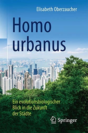 Oberzaucher, Elisabeth. Homo urbanus - Ein evolutionsbiologischer Blick in die Zukunft der Städte. Springer-Verlag GmbH, 2017.