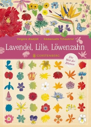 Aladjidi, Virginie / Emmanuelle Tchoukriel. Lavendel, Lilie, Löwenzahn - Die Welt der Blumen. Gerstenberg Verlag, 2017.