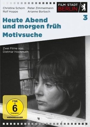 Hochmuth, Dietmar / Schneider, Henry et al. Heute abend und morgen früh & Motivsuche - Film Stadt Berlin. Icestorm Entertainment, 2017.