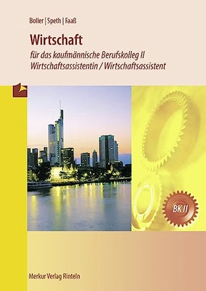 Boller, Eberhard / Hermann Speth. Wirtschaft für das kaufmännische Berufskolleg 2 / Wirtschaftsassistentin / Wirtschaftsassistent  (Baden-Württemberg). Merkur Verlag, 2023.