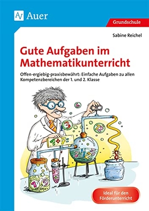 Reichel, Sabine. Gute Aufgaben im Mathematikunterricht - Offen-ergiebig-praxisbewährt: Einfache Aufgaben zu allen Kompetenzbereichen der 1. und 2. Klasse. Auer Verlag i.d.AAP LW, 2017.