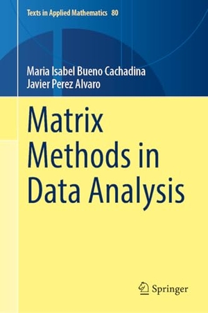 Bueno Cachadina, Maria Isabel / Javier Perez Alvaro. Matrix Methods in Data Analysis. Springer-Verlag GmbH, 2026.