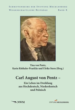 Pentz, Tina von / Ritthaler-Praefcke, Karin et al. Carl August von Pentz - Ein Leben im Dreiklang aus Hochdeutsch, Niederdeutsch und Polnisch. NWM-Verlag, 2026.